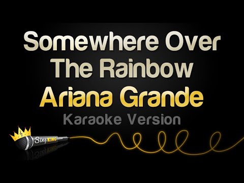 Ariana Grande – Somewhere Over The Rainbow (Karaoke Version)