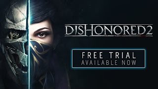 Dishonored 2 Free Trial Now Available; Launch Trailer Released