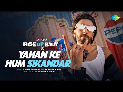 PEPSI Rise Up Baby X Yahan Ke Hum Sikandar | Ranveer Singh | Vishal Dadlani | Tanishk Bagchi
