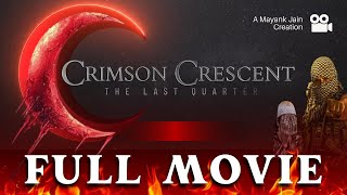 Crimson Crescent - The Last Quarter | Full Movie | Mayank Jain