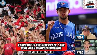 Tarps Off Is The New Craze / The Blue Jays Injuries Continue || Episode 184 ATD Baseball Podcast