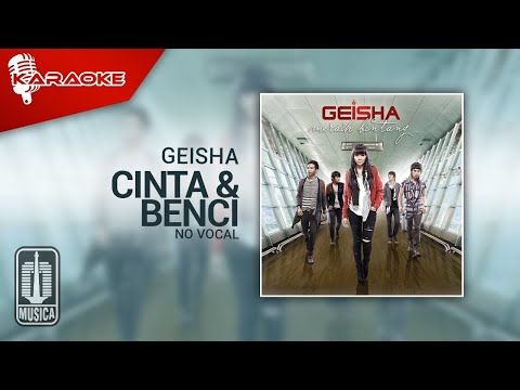 Geisha – Cinta & Benci (Original Karaoke Video) | No Vocal – Male Version