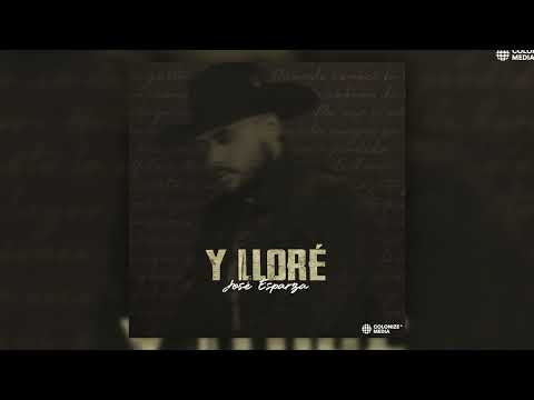 José Esparza - Y LLORÉ