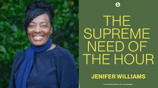 The Supreme Need of the Hour | Dr. Jenifer Williams