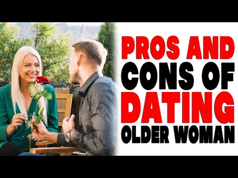 Pros and cons of dating older woman?