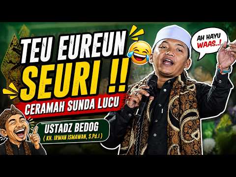 TEU EUREUN SEURI !! CERAMAH SUNDA LUCU USTADZ BEDOG ( KH. IRWAN ISMAWAN, S.Pd.I )