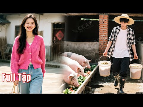 Tỷ phú giả làm anh Nông dân nghèo nuôi Lợn thử lòng cô Vợ tương lai và cái kết #phimhay