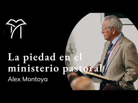 Taller: La piedad en el ministerio pastoral | Alex Montoya