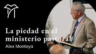 Taller: La piedad en el ministerio pastoral | Alex Montoya