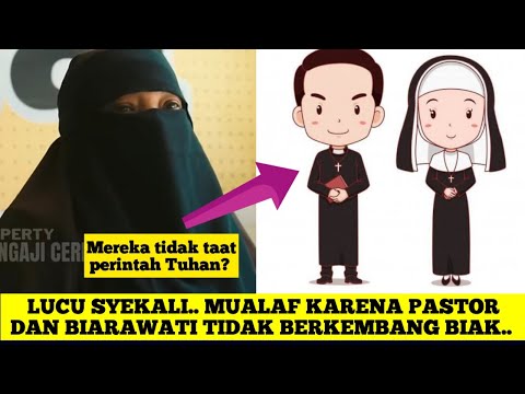 MUALAF KARENA PASTOR DAN BIARAWATI TIDAK BERKEMBANG BIAK? KOK LUCU