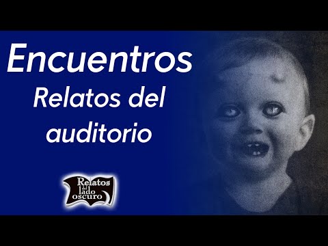 Encuentros, relatos del auditorio, programa extendido | Relatos del lado oscuro