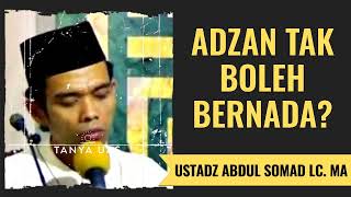 Adzan Tak Boleh Bernada? - Ustadz Abdul Somad Lc. MA