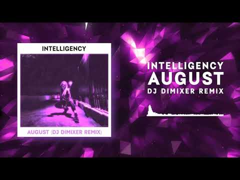 Intelligency - August (Dj DimixeR Remix) | Official Audio