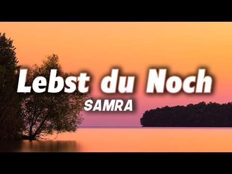SAMRA - Lebst du Noch (Lyrics)