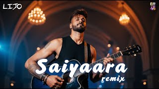 #Saiyaara - Remix - DJ Lijo
