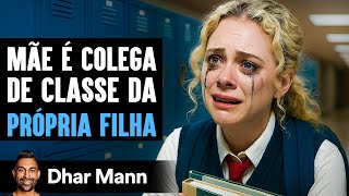 Mãe É Colega De Classe Da Própria Filha | Dhar Mann Studios