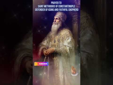 🕊️ Prayer to Saint Methodius of Constantinople – Defender of Icons and Faithful Shepherd ✝️🖼️🕯️