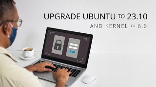 How to upgrade Ubuntu to 23.10 using GUI or command line
