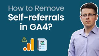 Self-referrals in Google Analytics 4. How to remove them?