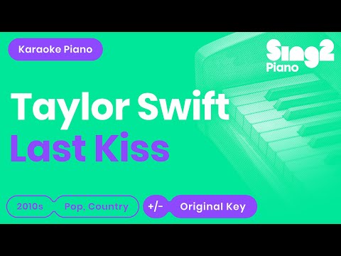 TAYLOR SWIFT “Last Kiss” (Piano backing for your cover/karaoke verison)