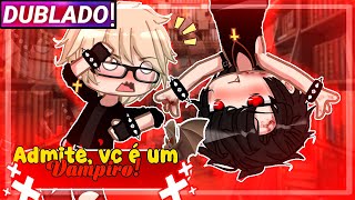 || Admite, Você É Um Vampiro || Mini-Filme Yaoi/Bl Gacha Club [Dublado]