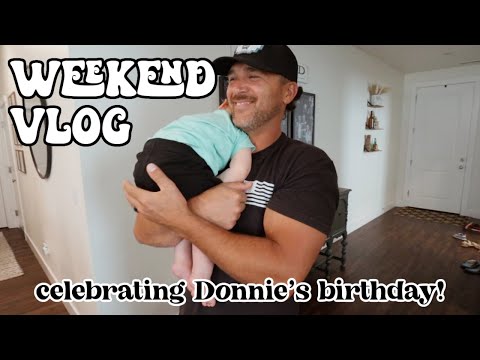 THREE DAY WEEKEND VLOG // 2 recipes & Donnie's Birthday Weekend Celebration!