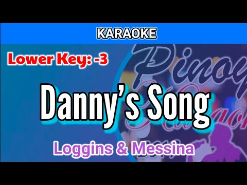 Danny’s Song by Loggins and Messina (Karaoke : Lower Key : -3)