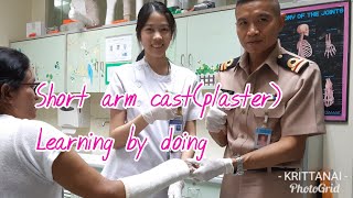 Learning by doinig in the CastRoom#:Short arm cast(plaster)