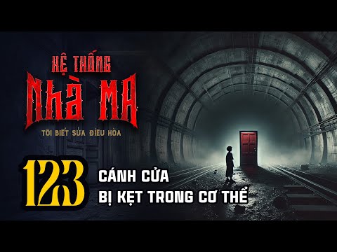 HỆ THỐNG NHÀ MA - Tập 123: Cánh Cửa Bị Kẹt Trong Cơ Thể | Uyên Truyện