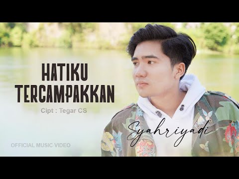 Syahriyadi - Hatiku Tercampakkan (Official Music Video)
