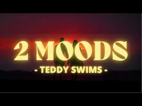 2 MOODS - TEDDYSWIMS