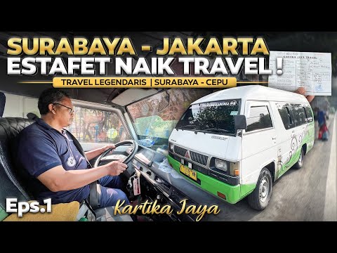 SURABAYA - JAKARTA ESTAFET NAIK TRAVEL | Eps.1 Surabaya - Cepu By Travel LEGENDARIS Kartika Travel.