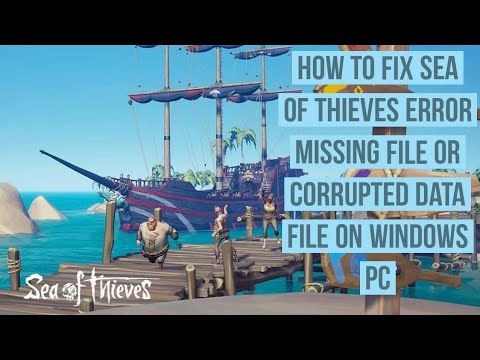 Sea of thieves ошибка there is a missing or corrupt