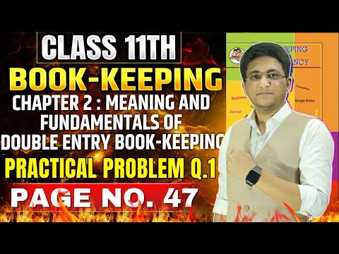 Class 11th BK | Chapter 2 Double Entry Book-Keeping | Practical Problem Q.1 Page No. 47