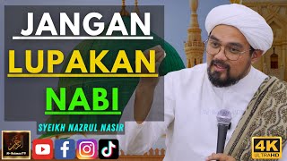 Syeikh Nazrul Nasir - JANGAN LUPAKAN NABI