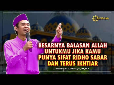 BESARNYA BALASAN ALLAH JIKA KAMU RIDHO SABAR DAN TERUS IKHTIAR. Ustadz Abdul Somad