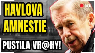 Amnestie Václava Havla – největší chyba v dějinách Československa