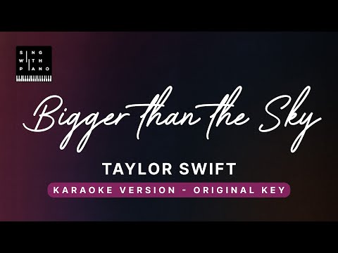 Bigger than the whole sky – Taylor Swift (Original Key Karaoke) – Piano Instrumental Cover, Lyrics