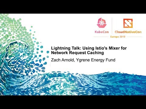 Lightning Talk: Using Istio's Mixer for Network Request Caching