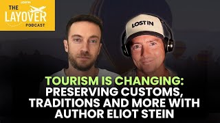 Eliot Stein on Disappearing Customs, Ancient Traditions & Last Custodians | The Layover Episode 4