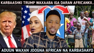 KARBAASHKA TRUMP🇺🇸 WAXAABA NOGA DARAN AFRICAN-KI OO JAANIS KU HELAY SOMALIDA😱 SABABTA MARKASTA AY...
