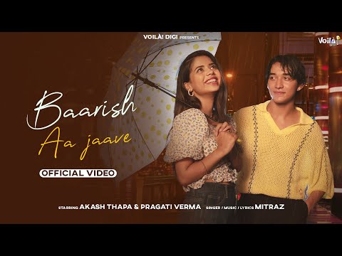 BAARISH AA JAAVE: Pragati Verma &amp; Akash Thapa | Mitraz | Official Video | Baarish Songs | Rain Songs