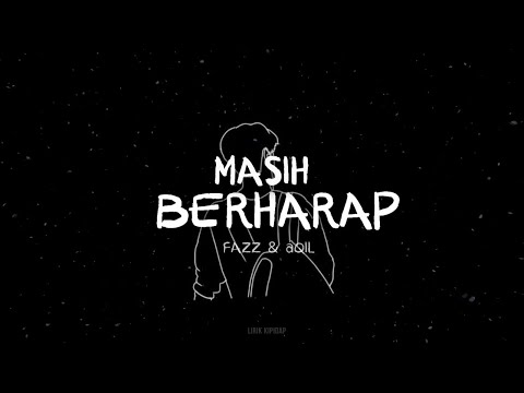 Masih Berharap - Fazz & Aqil - | Lirik Video