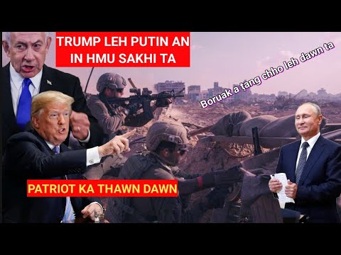 Le! TRUMP LEH PUTIN AN IN HMU SAKHI TA || PATRIOT KA THAWN DAWN