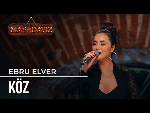 Ebru Elver - Köz | Masadayız