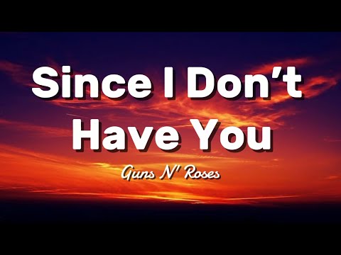 Since I Don’t Have You ~ Guns N' Roses (Lyrics)