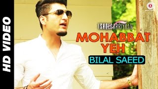 Mohabbat Yeh - Bilal Saeed | Ishqedarriyaan | Mahaakshay, Evelyn Sharma & Mohit Dutta