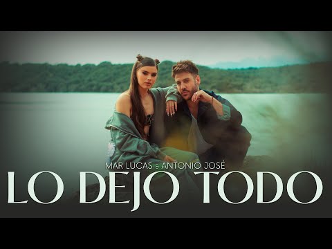 Mar Lucas, Antonio Jos&#233; - Lo Dejo Todo (Video Oficial)