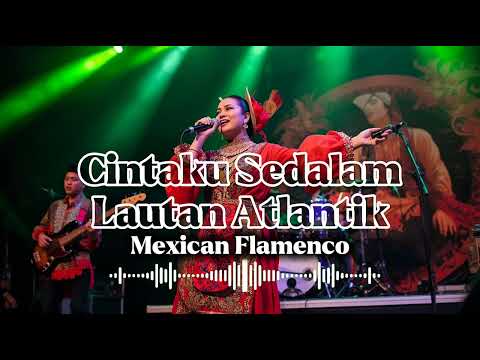 🎶Cintaku Sedalam Lautan Atlantik—Ria Resti Fauzy • Mexican Flamenco