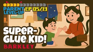 Parent Level-Up EP05｜Help! My Kid’s a Super Glue!